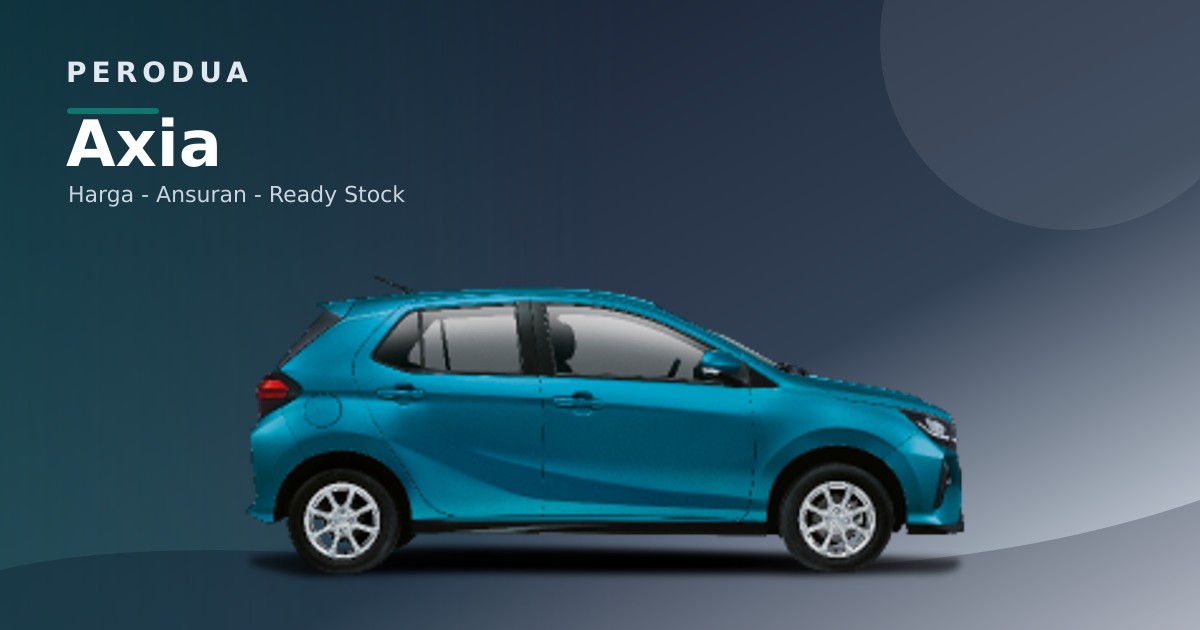 Perodua Axia 2026 dalam paparan model untuk semakan varian dan harga